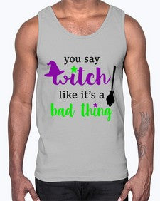 you say witch 1#- witch- Cotton Tank