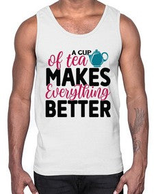 A Cup Of Tea Makes Everything Better 522#- tea- Cotton Tank