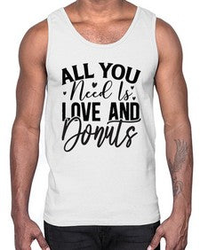 All You Need Is Love and Donuts 228#- funny- Cotton Tank