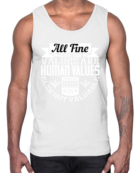 All fine architectural values are human values else not valuable Style 34#- architect- Cotton Tank