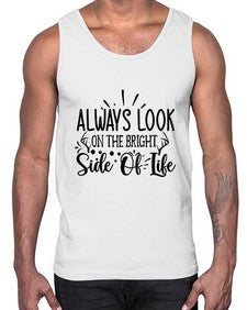 Always Look On The Bright side of life 8#- funny- Cotton Tank