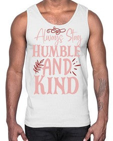 Always Stay Humble And Kind Style 147#- motivation- Cotton Tank