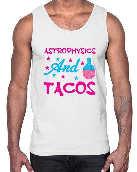 AstrophysicsandTacosScience tshirt design AstrophysicsandTacos Sciencetshirtdesign 290#- general science- Cotton Tank