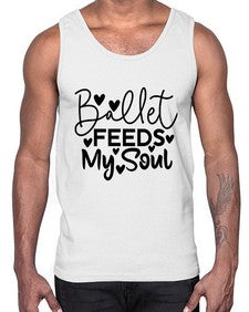 Ballet feeds my soul 72#- ballet- Cotton Tank
