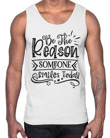 Be The Reason Someone Smiles Today Style 140#- motivation- Cotton Tank