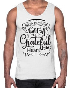 Begin Each Day With A Grateful Heart Style 139#- motivation- Cotton Tank