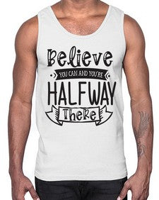 Believe You Can And Yo’re Halfway There Style 136#- motivation- Cotton Tank