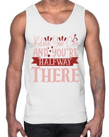 Believe You Can And You’re Halfway There Style 137#- motivation- Cotton Tank