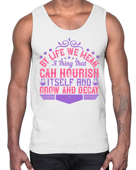 By life we mean a thing that can nourish itself and grow and decay 308#- general science- Cotton Tank