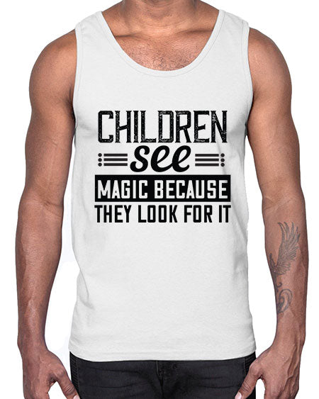 Children see magic because they look for it Style 65#- kids- Cotton Tank