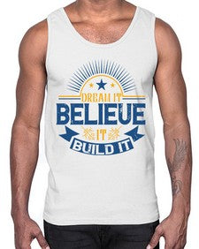 Dream it Believe it Build it Style 42#- motivation- Cotton Tank