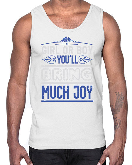 Gilr or boy you bring much joy Style 81#- baby shower- Cotton Tank