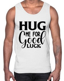 Hug Me For Good Luck 541#- funny- Cotton Tank