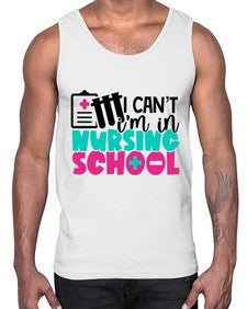 I Cant Im In Nursing School Style Style 873#- nurse- Cotton Tank