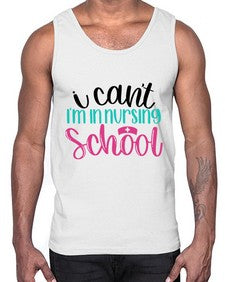 I Cant Im In Nursing School Style Style 874#- nurse- Cotton Tank