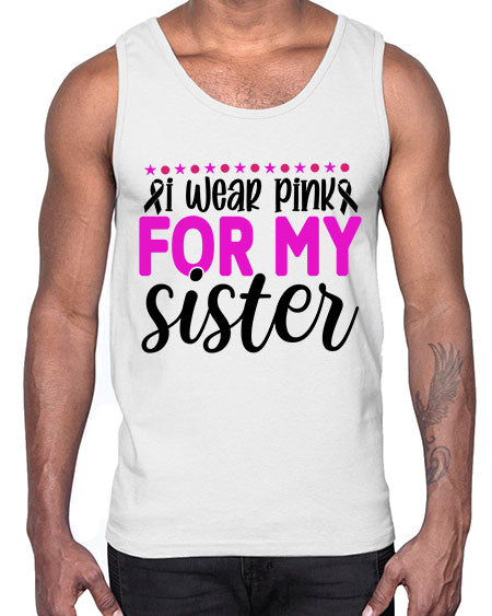 I Wear Pink for My Sister 18#- breast cancer- Cotton Tank
