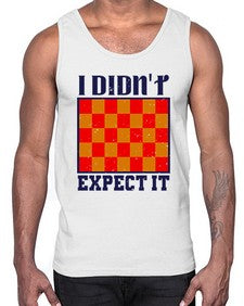 I didnt expect it 103#- chess- Cotton Tank