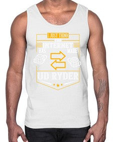 I just think the Internet has made us ryder 75#- internet- Cotton Tank