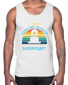 I teach computer science whats your superpower 36#- computer- Cotton Tank