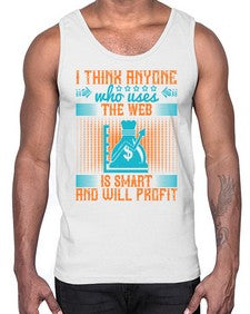 I think anyone who uses the web is smart and will profit 72#- internet- Cotton Tank