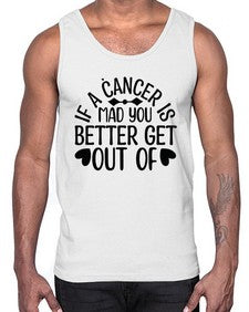 If a Cancer is Mad 251#- cancer- Cotton Tank