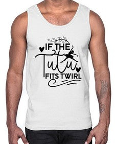 If the tutu fits twirl 139#- ballet- Cotton Tank