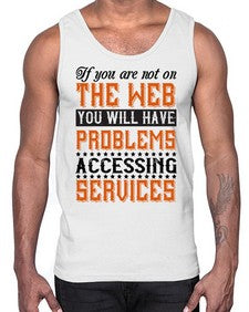 If you are not on the web you will have problems accessing services 69#- internet- Cotton Tank