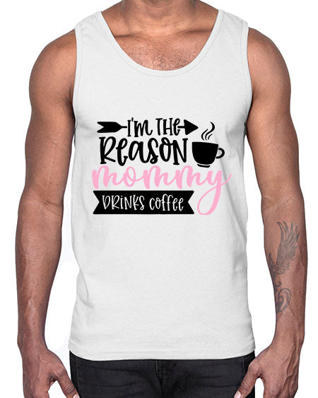 Im The Reason Mommy Drinks Coffee Style 351#- baby- Cotton Tank