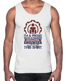 Im a proud dad of a freaking aweasome engineer yes she bought this shirt Style 253#- engineer- Cotton Tank
