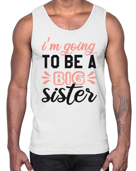 Im going to be a big sister Style 117#- baby shower- Cotton Tank