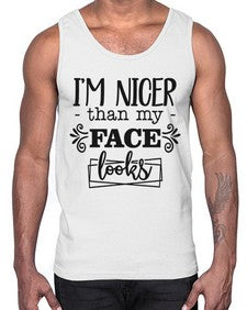 Im nicer than my face looks 640#- funny- Cotton Tank