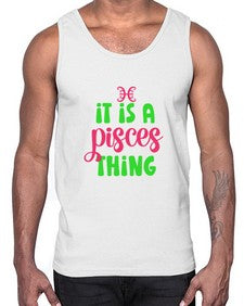 It is a pisces thing 256#- pisces- Cotton Tank