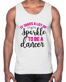 It takes a lot of sparkle to be a dancer 144#- ballet- Cotton Tank