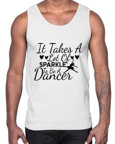 It takes a lot of sparkle to be a dancer 146#- ballet- Cotton Tank
