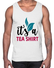 Its A Tea Shirt 1219#- tea- Cotton Tank