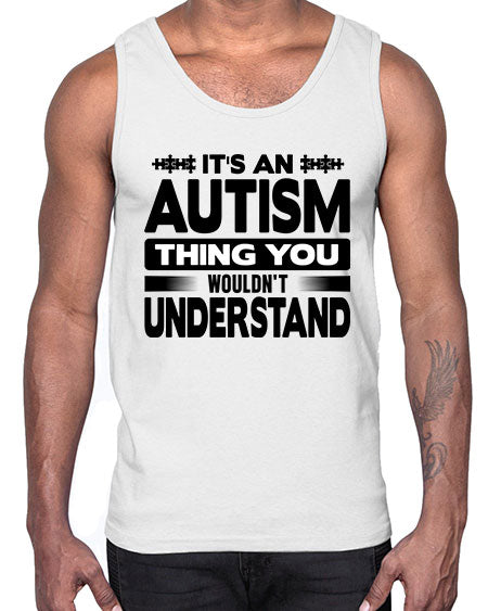 Its an autism 254#- autism- Cotton Tank