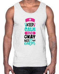 Keep Calm And Okay Not That Calm Style Style 1021#- nurse- Cotton Tank