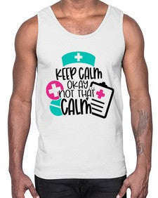 Keep Calm Okay Not That Calm Style Style 1029#- nurse- Cotton Tank