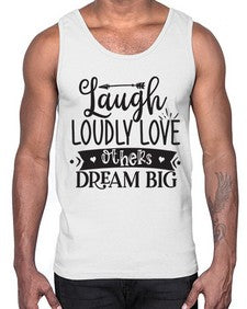 Laugh Loudly Love Others Dream Big Style 91#- motivation- Cotton Tank