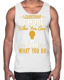Leadership Is More Who You Are Than What You Do Style 30#- motivation- Cotton Tank