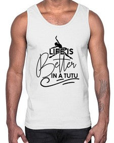 Life is better in a tutu 152#- ballet- Cotton Tank