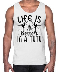 Life is better in a tutu 156#- ballet- Cotton Tank
