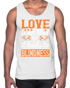 Love is not blind but it leads to blindness 61#- internet- Cotton Tank