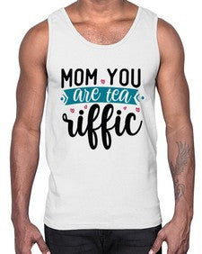 Mom You Are Tea Riffic 1394#- tea- Cotton Tank