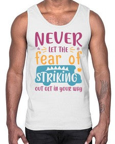 Never let the fear of striking out get in your way 556#- general school- Cotton Tank