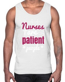 Nurses are patient people Style 1227#- nurse- Cotton Tank