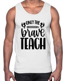 Only The Brave Teach Style 1292#- teacher- Cotton Tank