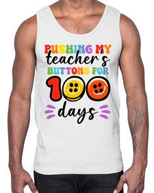 Pushing my Teachers Buttons 700#- one hundred days- Cotton Tank