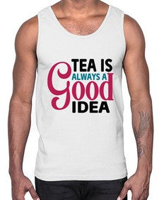 Tea Is Always A Good Idea 1613#- tea- Cotton Tank