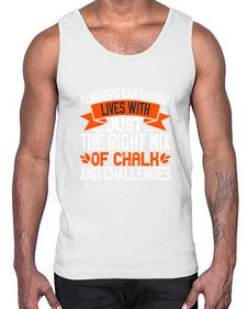 Teachers can change lives with just the right mix of chalk and challenges Style 1470#- teacher- Cotton Tank